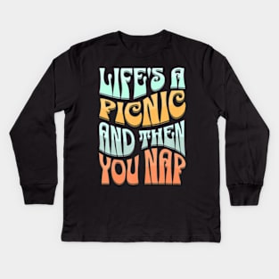 Lifes A Picnic Then You Nap Outdoor Lover Picnic Planner Kids Long Sleeve T-Shirt